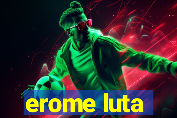 erome luta